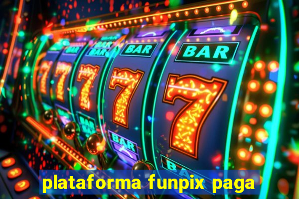 plataforma funpix paga